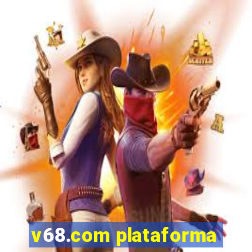 v68.com plataforma